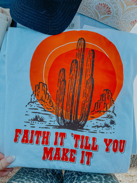 Faith It Til You Make It - Graphic T-Shirt
