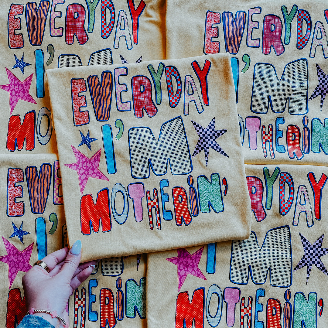 Everyday I’m Mothern’ T-Shirt