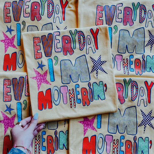 Everyday I’m Mothern’ T-Shirt