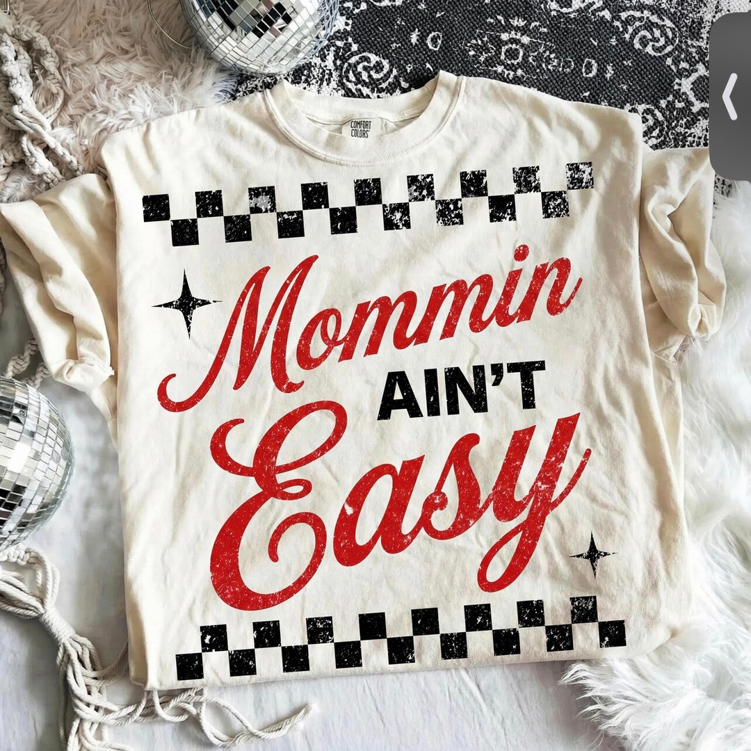 Mommin’ Ain’t Easy T-Shirt