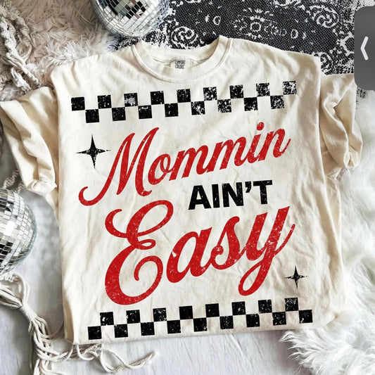 Mommin’ Ain’t Easy T-Shirt