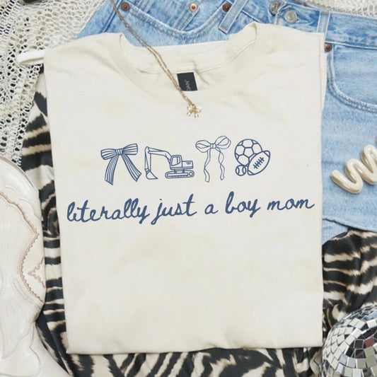 Literally Just A Boy Mom T-Shirt