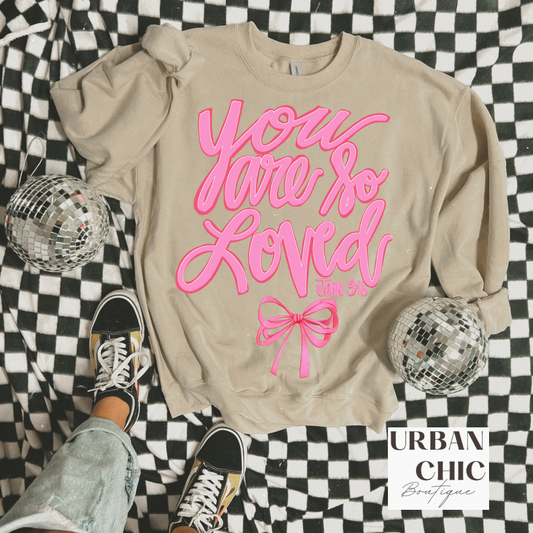 You are so Loved Graphic Sweatshirt/T-Shirt